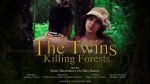 Watch The Twins Killing Forests zumvo