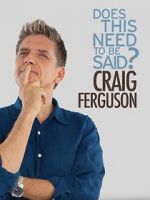 Watch Craig Ferguson: Does This Need to Be Said? zumvo