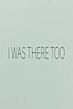 Watch I Was There Too zumvo