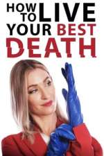 Watch How to Live Your Best Death zumvo