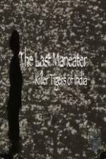 Watch National Geographic The Last Maneater Killer Tigers of India zumvo