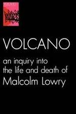 Watch Volcano: An Inquiry Into the Life and Death of Malcolm Lowry zumvo