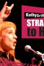 Watch Kathy Griffin Straight to Hell zumvo
