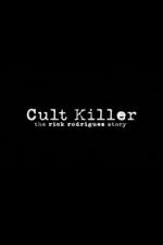 Watch Cult Killer: The Story of Rick Rodriguez zumvo