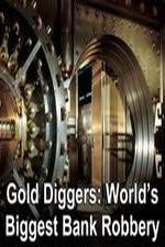 Watch Gold Diggers: The World's Biggest Bank Robbery zumvo