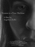 Watch Trauma Is a Time Machine zumvo