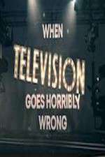 Watch When Television Goes Horribly Wrong zumvo