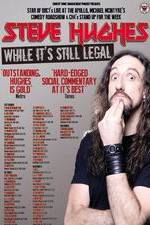 Watch Steve Hughes: While It's Still Legal zumvo