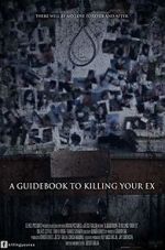 Watch A Guidebook to Killing Your Ex zumvo