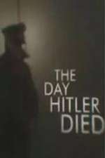 Watch The Day Hitler Died zumvo
