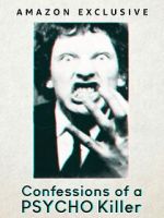 Watch Confessions of a Psycho Killer zumvo