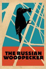 Watch The Russian Woodpecker zumvo
