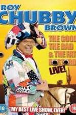 Watch Roy Chubby Brown: The Good, The Bad And The Fat Bastard zumvo