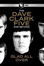 Watch Glad All Over: The Dave Clark Five and Beyond zumvo