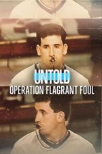 Watch Untold: Operation Flagrant Foul zumvo