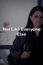 Watch Not Like Everyone Else zumvo
