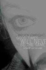 Watch Brock Enright Good Times Will Never Be the Same zumvo