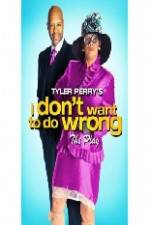 Watch Tyler Perry's I Don't Want to Do Wrong zumvo