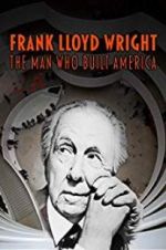 Watch Frank Lloyd Wright: The Man Who Built America zumvo
