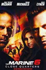 Watch The Marine 6: Close Quarters zumvo