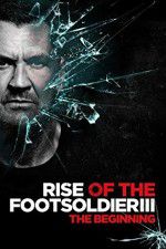 Watch Rise of the Footsoldier 3 zumvo