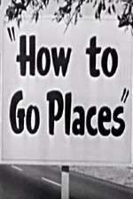 Watch How to Go Places zumvo