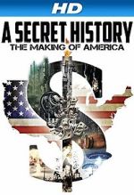 Watch A Secret History: The Making of America zumvo
