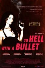 Watch To Hell with a Bullet zumvo