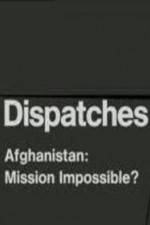 Watch Dispatches Afghanistan Mission Impossible zumvo