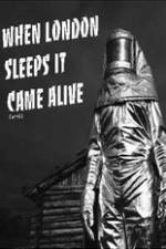 Watch When London Sleeps It Came Alive zumvo