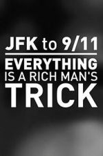 Watch JFK to 9/11: Everything Is a Rich Man\'s Trick zumvo