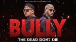 Watch Bully the Dead Don't Die zumvo