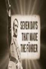 Watch 7 Days That Made The Fuhrer zumvo
