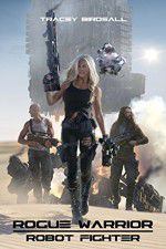 Watch Rogue Warrior: Robot Fighter zumvo