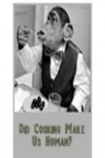 Watch BBC Did Cooking Make Us Human zumvo