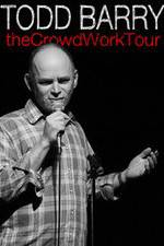 Watch Todd Barry: The Crowd Work Tour zumvo