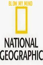 Watch National Geographic-Blow My Mind zumvo