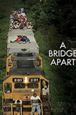 Watch A Bridge Apart zumvo