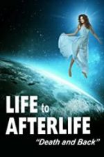 Watch Life to Afterlife: Death and Back zumvo