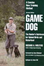 Watch Richard A. Wolters Game Dog: The Hunter's Retriever for Upland Birds and Waterfowl zumvo