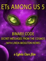 Watch ETs Among Us 5: Binary Code - Secret Messages from the Cosmos (with Linda Moulton Howe) zumvo
