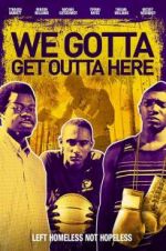 Watch We Gotta Get Out of Here zumvo
