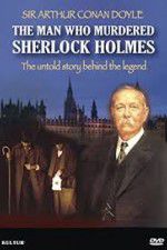 Watch The Man Who Murdered Sherlock Holmes zumvo