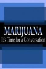 Watch Marijuana: It?s Time for a Conversation zumvo