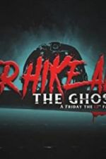 Watch Never Hike Alone: The Ghost Cut - A \'Friday the 13th\' Fan Film Anthology zumvo