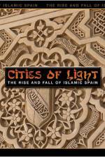 Watch Cities of Light The Rise and Fall of Islamic Spain zumvo