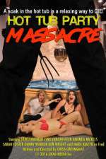 Watch Hot Tub Party Massacre zumvo