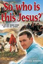 Watch So, Who Is This Jesus? zumvo