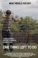 Watch One Thing Left to Do zumvo
