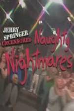 Watch Jerry Springer Uncensored Naughty Nightmares zumvo